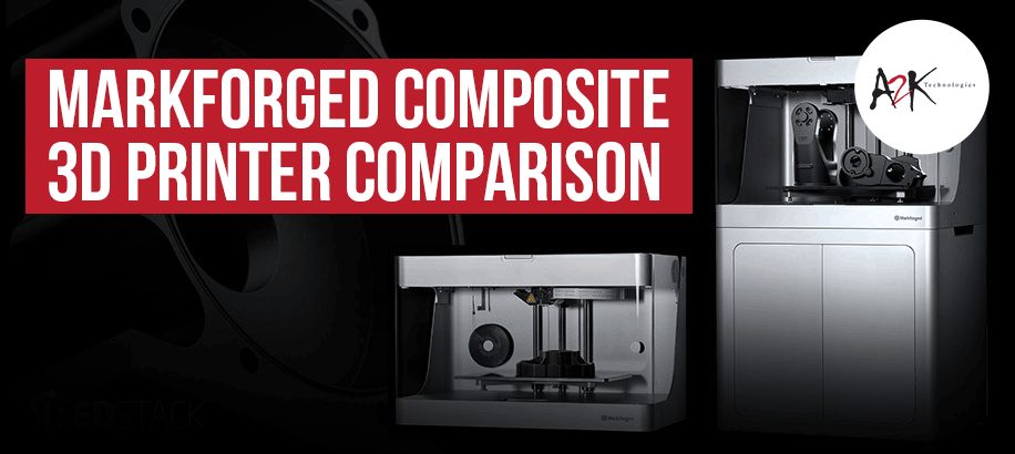 Markforged Composite 3D Printer Comparison